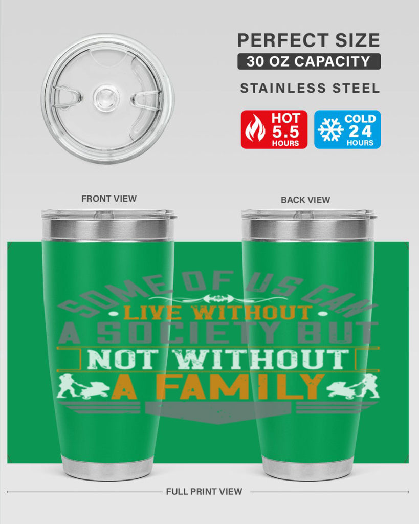 some of us can live without a society but not without a family 22#- Parents Day- Tumbler