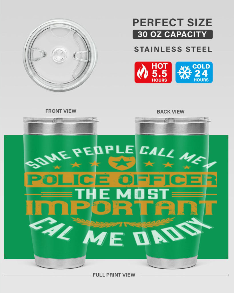 some people call me a police officer the most important cal me daddy 184#- fathers day- Tumbler