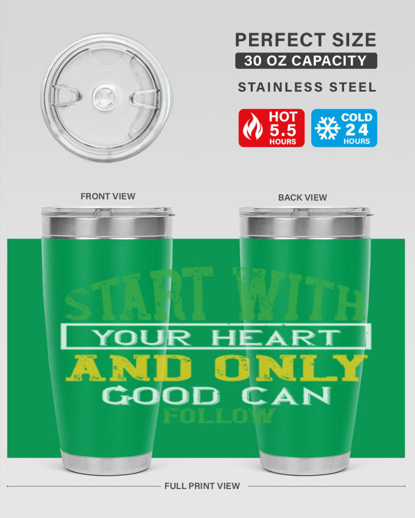 start with your heart and only good can follow 23#- vegan- Tumbler