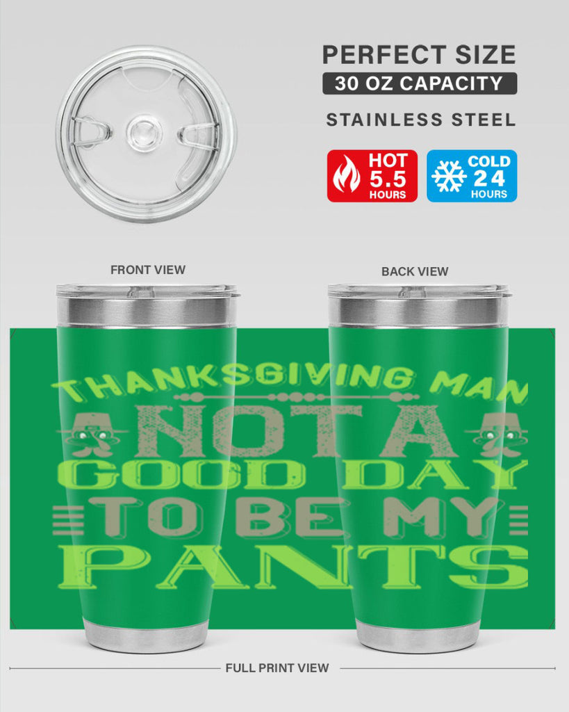 thanksgiving man not a good day to be my pants 7#- thanksgiving- Tumbler