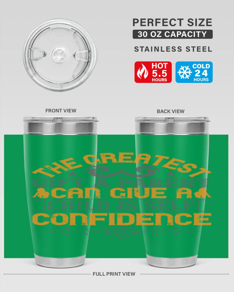 the greatest gift a parent can give a child is selfconfidence 19#- Parents Day- Tumbler