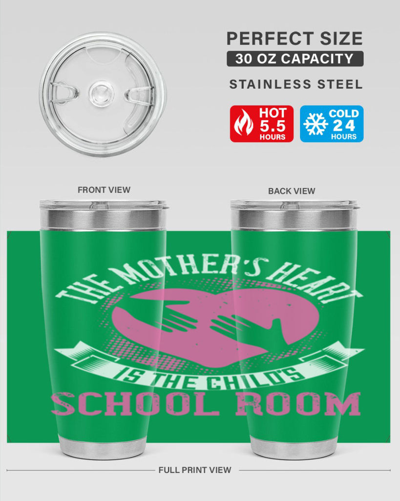 the mother’s heart is the child’s schoolroom 52#- mom- Tumbler