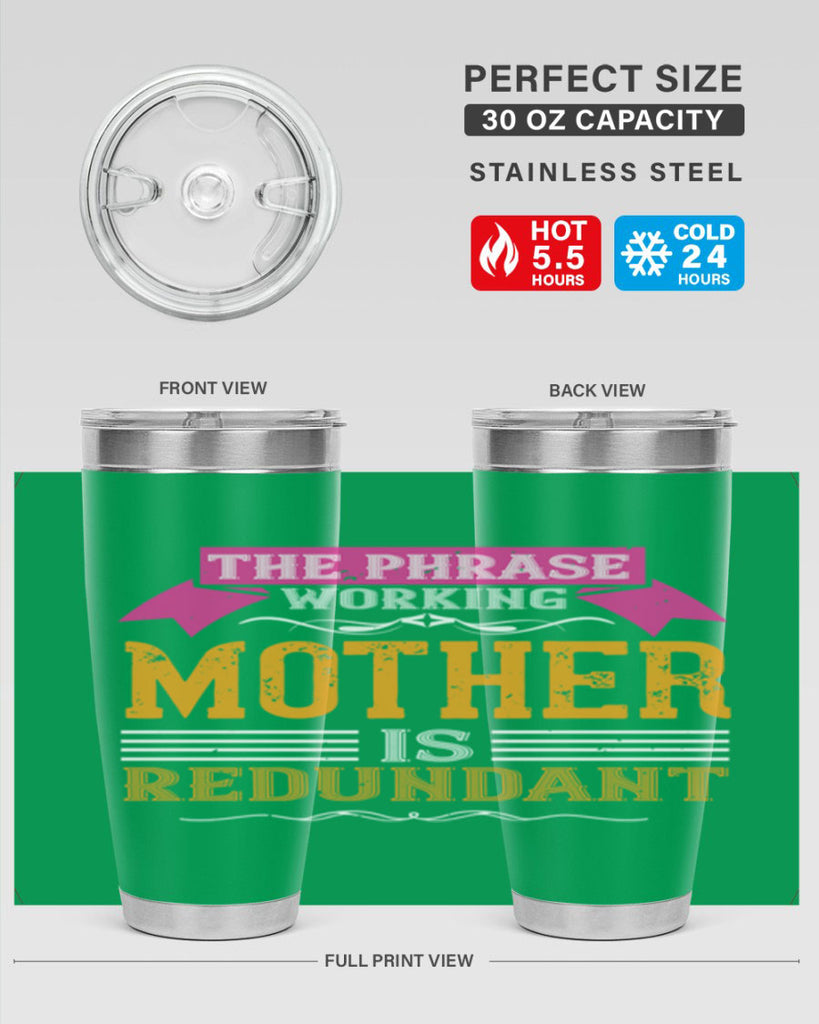 the phrase ’working mother’ is redundant 46#- mom- Tumbler