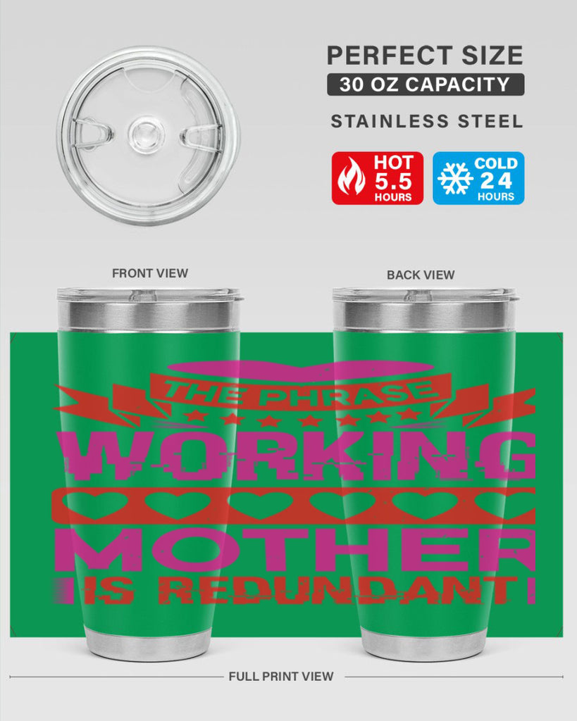 the phrase working mother is redundant 22#- mothers day- Tumbler