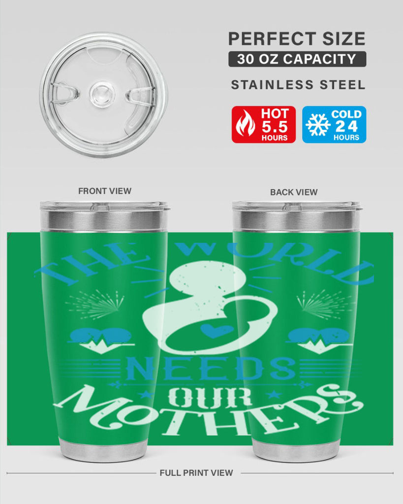 the world needs our mothers 29#- mothers day- Tumbler