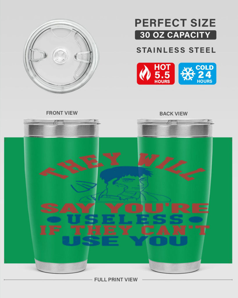 they will say youre useless Style 45#- Fourt Of July- Tumbler