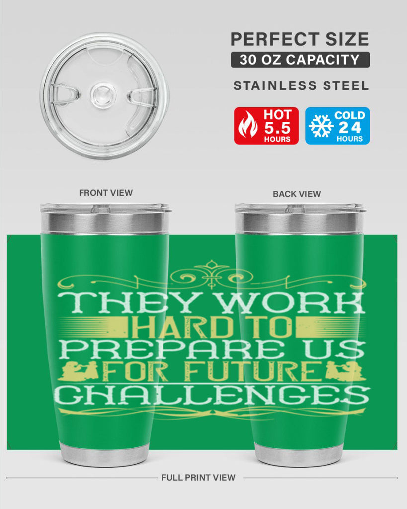 they work hard to prepare us for future challenges 14#- Parents Day- Tumbler