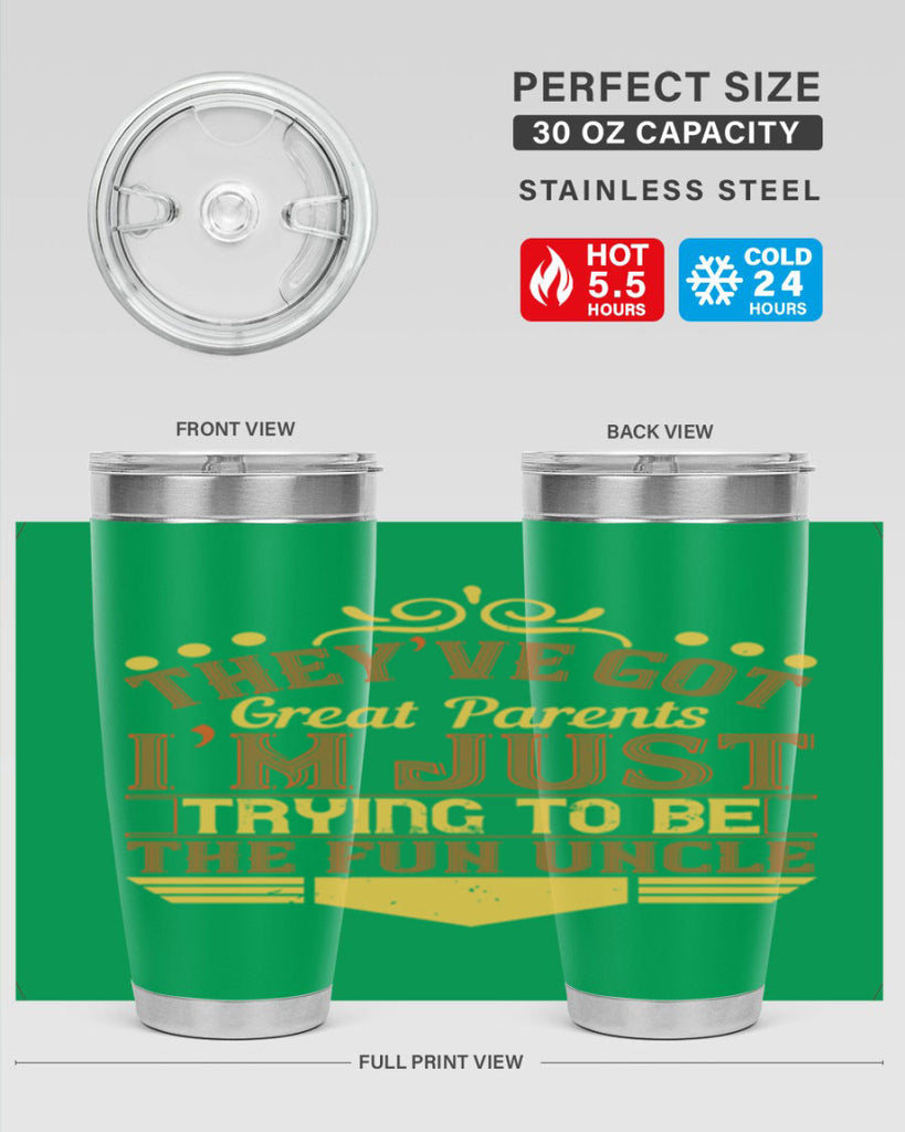 they’ve got great parents i’m just trying to be the fun uncle 12#- Parents Day- Tumbler