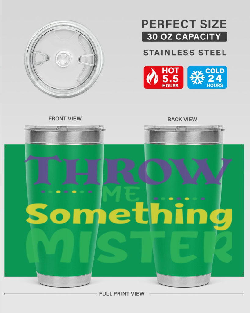 throw me something mister 73#- mardi gras- Tumbler