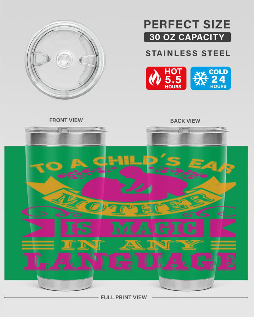 to a childs ear mother is magic in any language 16#- mothers day- Tumbler
