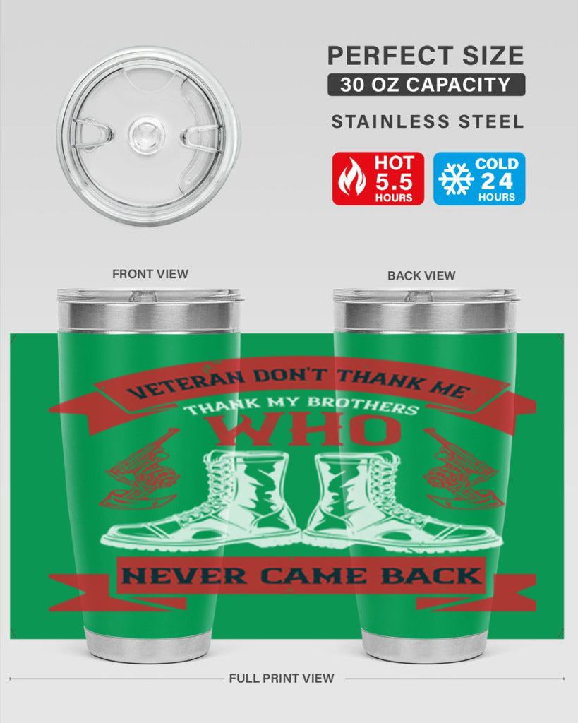 veteran dont thank me thank my brothes who never back 10#- Veterns Day- Tumbler