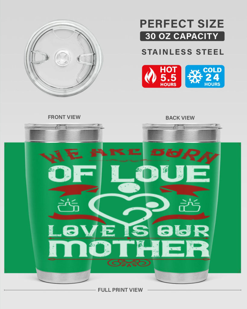 we are born of love 17#- mothers day- Tumbler
