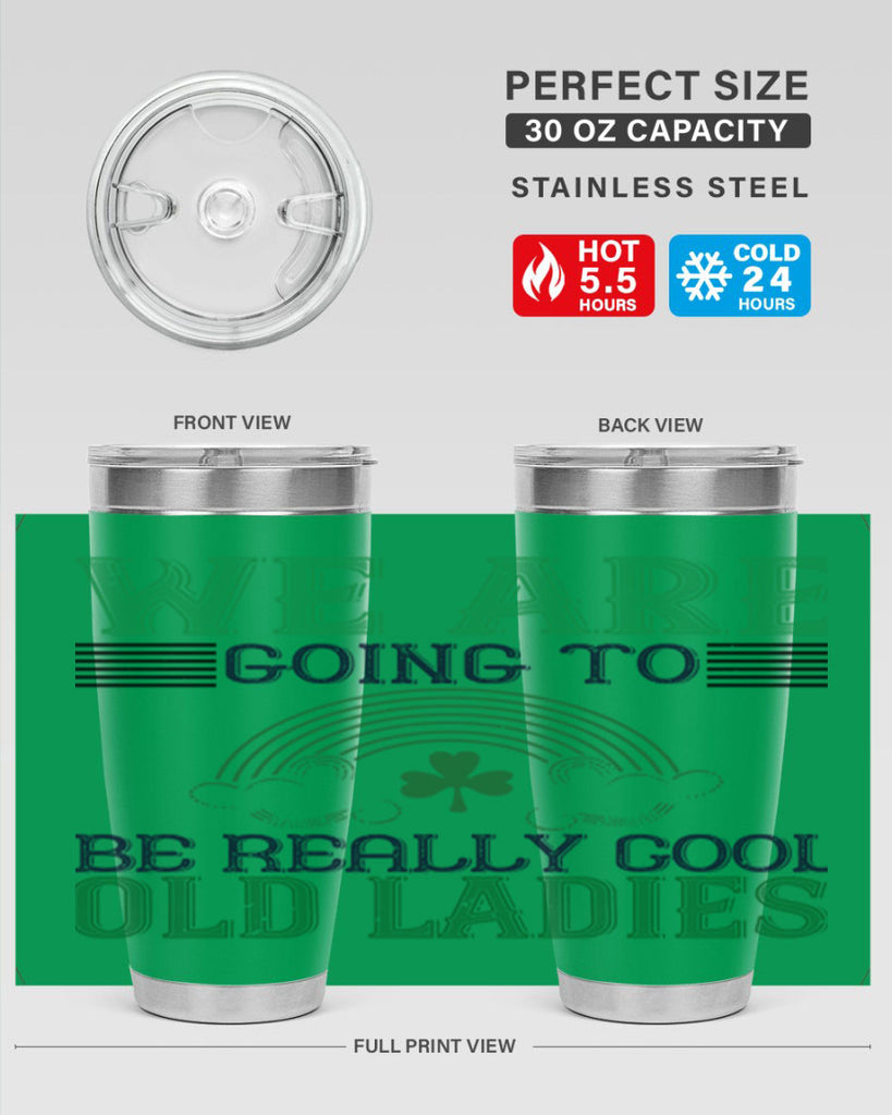 we are going to be really cool old ladies Style 7#- St Patricks Day- Tumbler