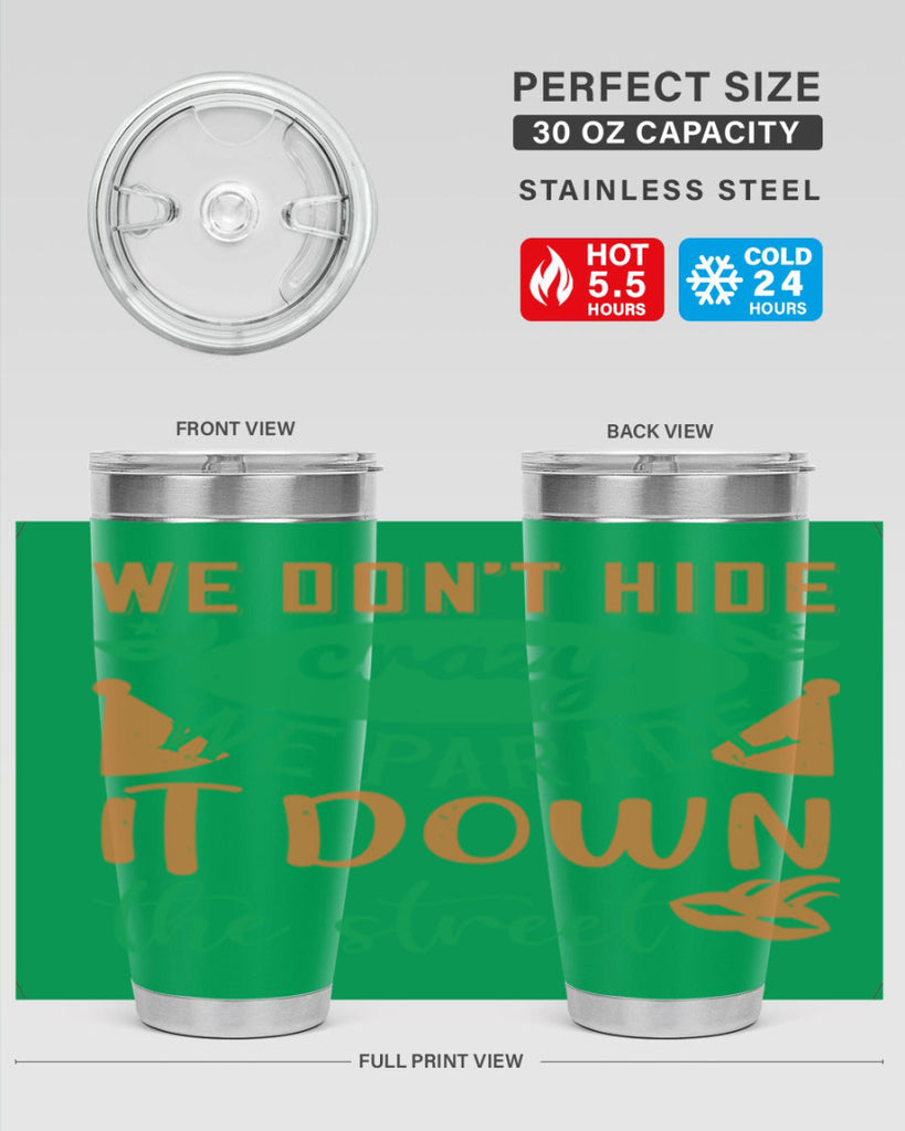 we dont hide crazy we parade it down the street 32#- mardi gras- Tumbler