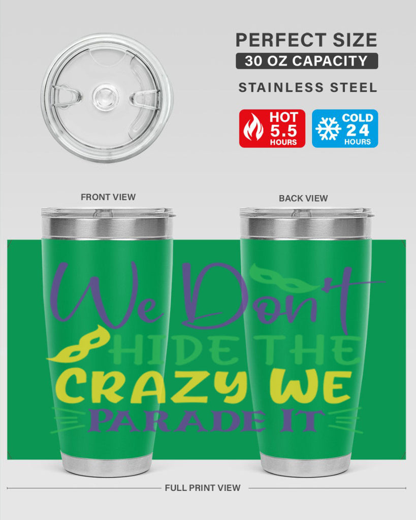 we dont hide the crazy we parade it 72#- mardi gras- Tumbler