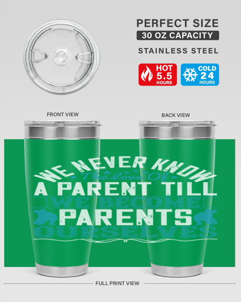 we never know the love of a parent till we become parents ourselves 10#- Parents Day- Tumbler