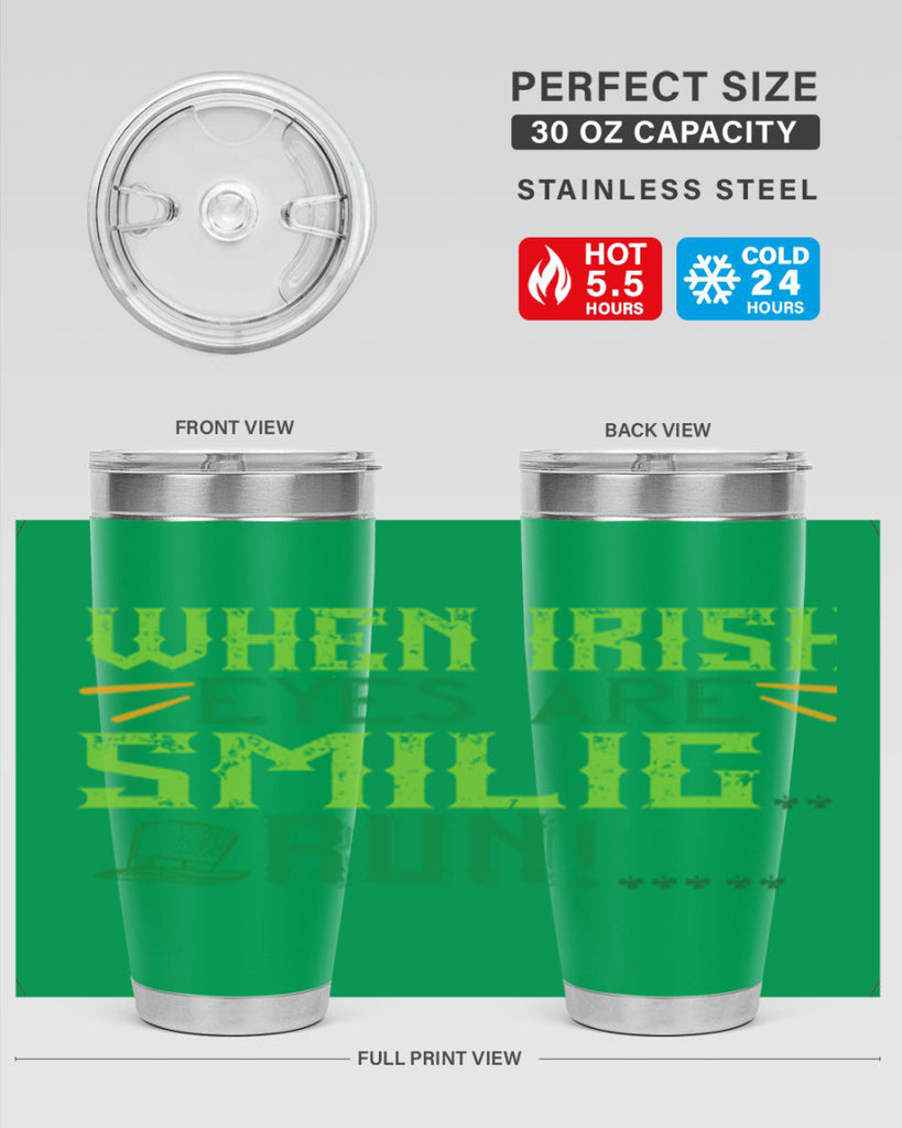 when irish eyes are smilig run Style 6#- St Patricks Day- Tumbler