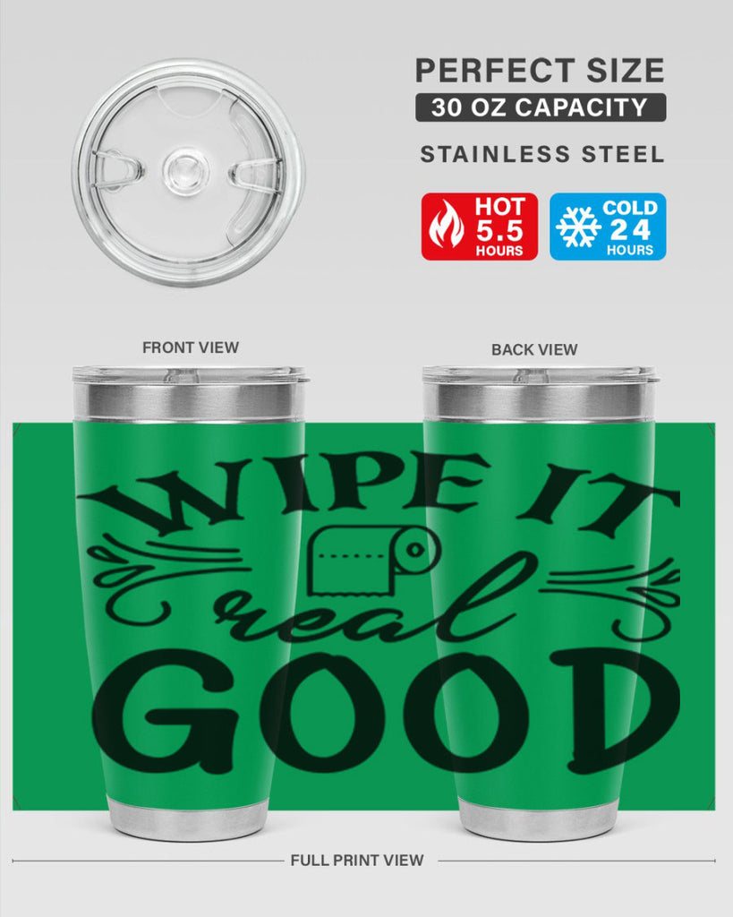 wipe it real good 50#- bathroom- Tumbler