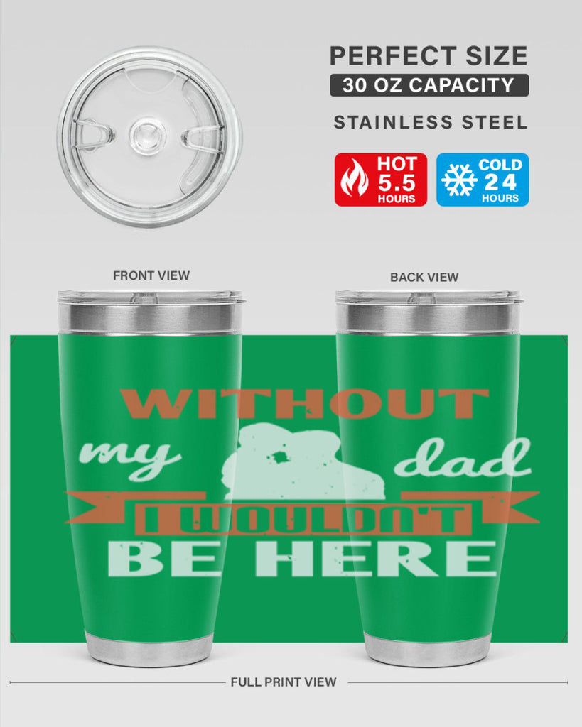 without my dad 132#- fathers day- Tumbler