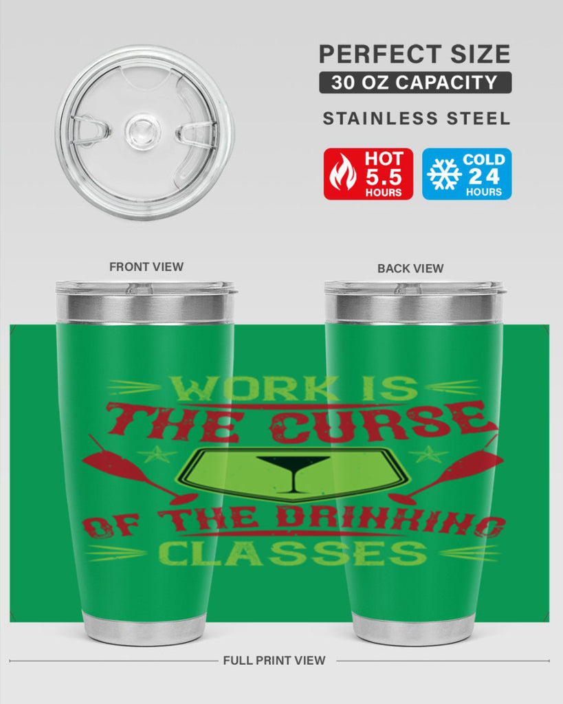 work is the curse of the drinking classes 16#- drinking- Tumbler