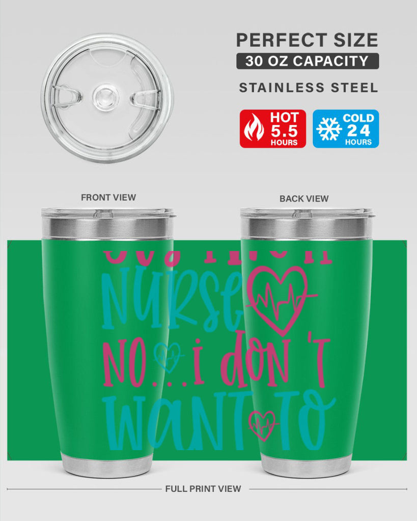 yes im a nurse no i don t want to at it Style 339#- nurse- tumbler