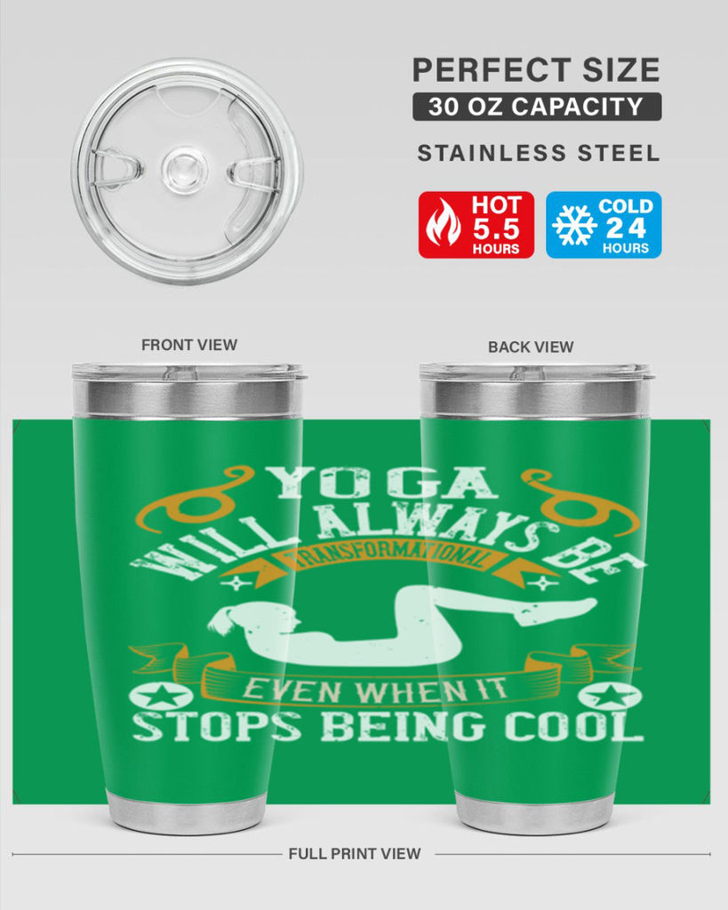 yoga will always be transformational even when it stops being cool 4#- yoga- Tumbler