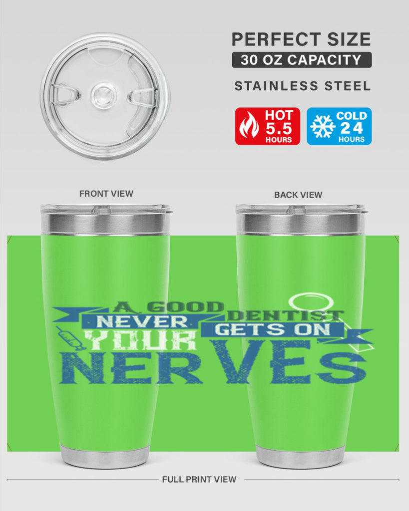 A good dentist never gets on your nerves Style 17#- dentist- tumbler