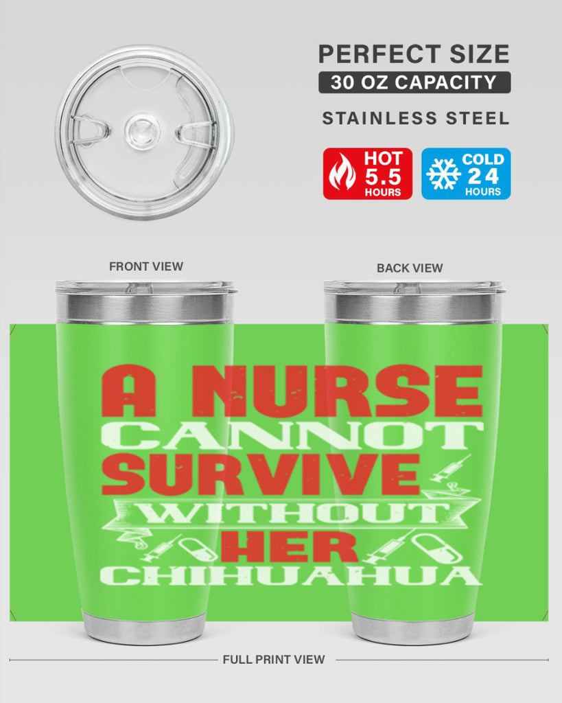 A nurse cannot survive without her chihuahua Style 412#- nurse- tumbler