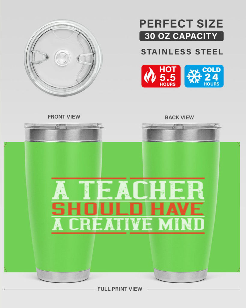 A teacher should have a creative mind Style 109#- teacher- tumbler