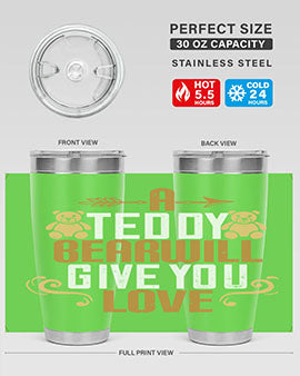 A teddy bear will give you love 2#- Bears- Tumbler