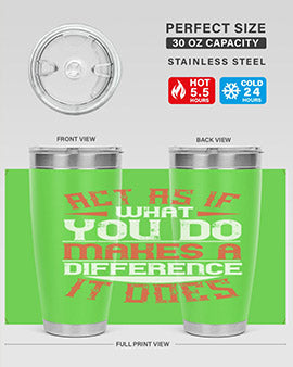 Act as if what you do makes a difference It does Style 48#- volunteer- Tumbler