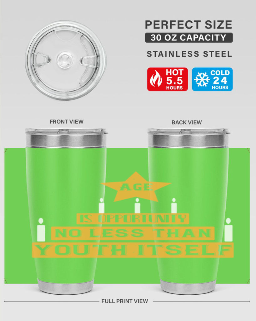 Age is opportunity no less than youth itself Style 102#- birthday- tumbler