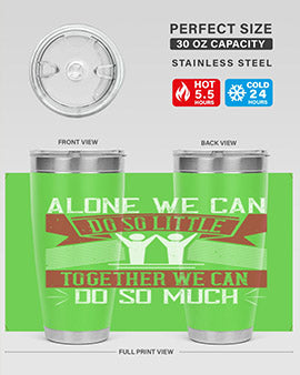 Alone we can do so little together we can do so much Style 37#- volunteer- Tumbler