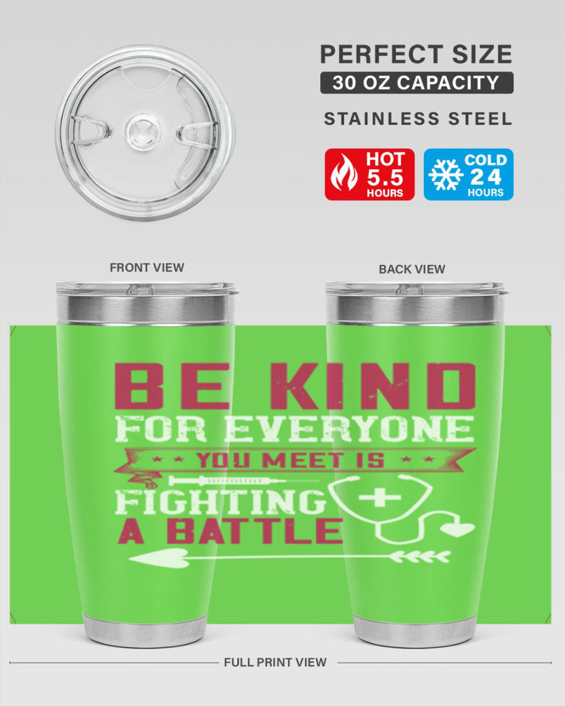 BE KIND for everyone you meet is fighting a BATTLE Style 226#- nurse- tumbler