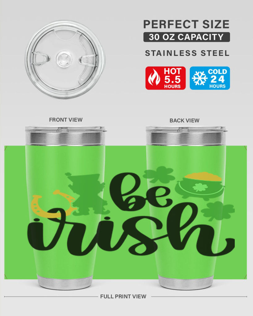 Be Irish Style 104#- St Patricks Day- Tumbler