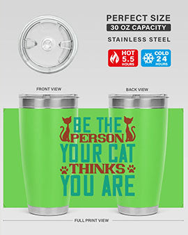 Be The Person Thinks You are Style 28#- cat- Tumbler