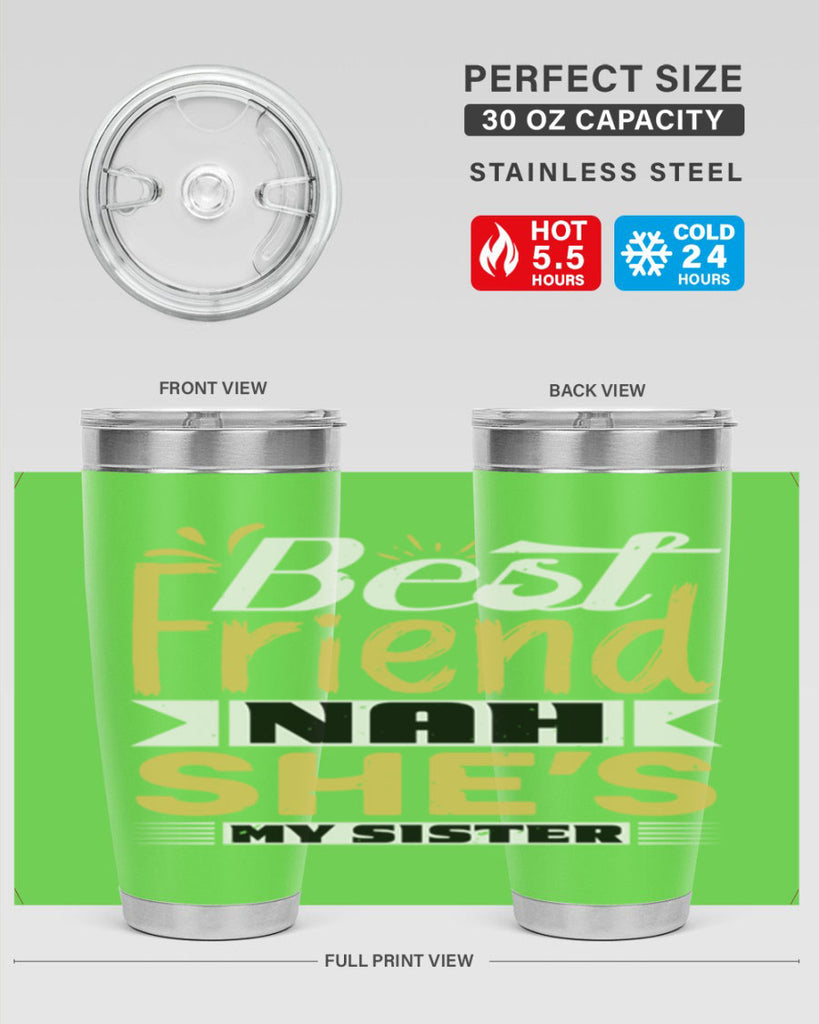 Best friend Nah She’s my sister Style 11#- Best Friend- Tumbler
