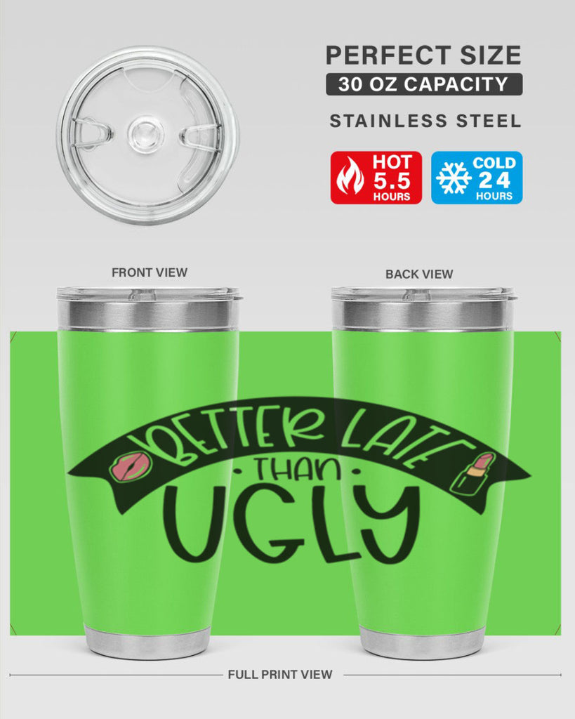 Better Late Than Ugly Style 132#- make up- Tumbler