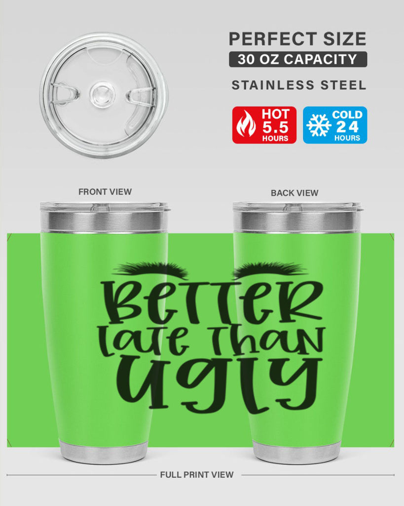 Better late than ugly design Style 249#- make up- Tumbler