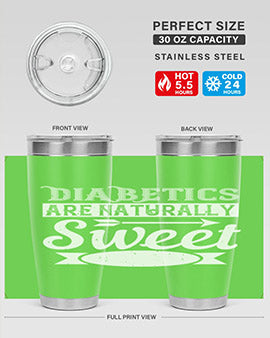 Diabetics Are Naturally Sweet Style 41#- diabetes- Tumbler