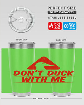 Dont duck with me Style 3#- duck- Tumbler
