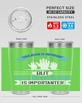 Education Is Important But Volunteering Is Importanter Style 5#- volunteer- Tumbler