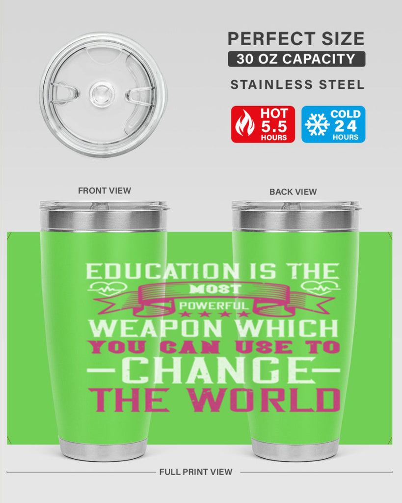 Education is the most powerful weapon which you can use to change the world Style 341#- nurse- tumbler