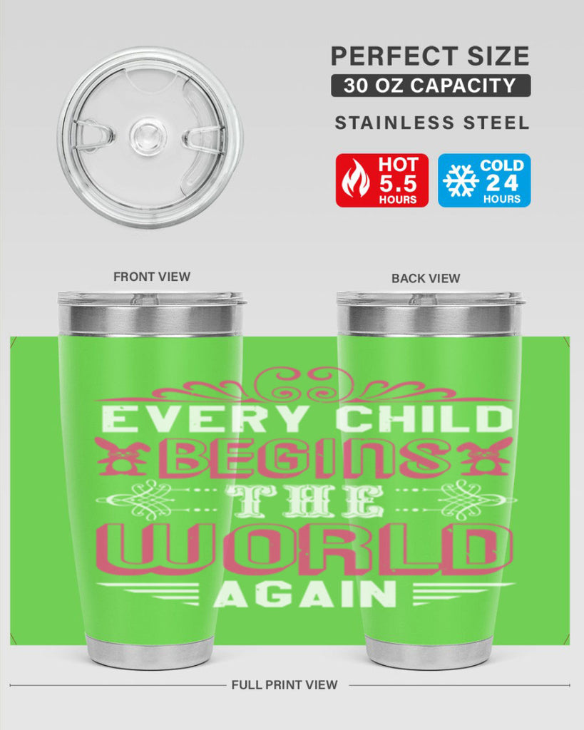 Every child begins the world again Style 42#- baby shower- tumbler