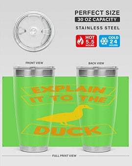 Explain it to the duck Style 47#- duck- Tumbler