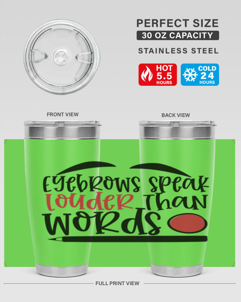 Eyebrows speak louder than words design Style 238#- make up- Tumbler