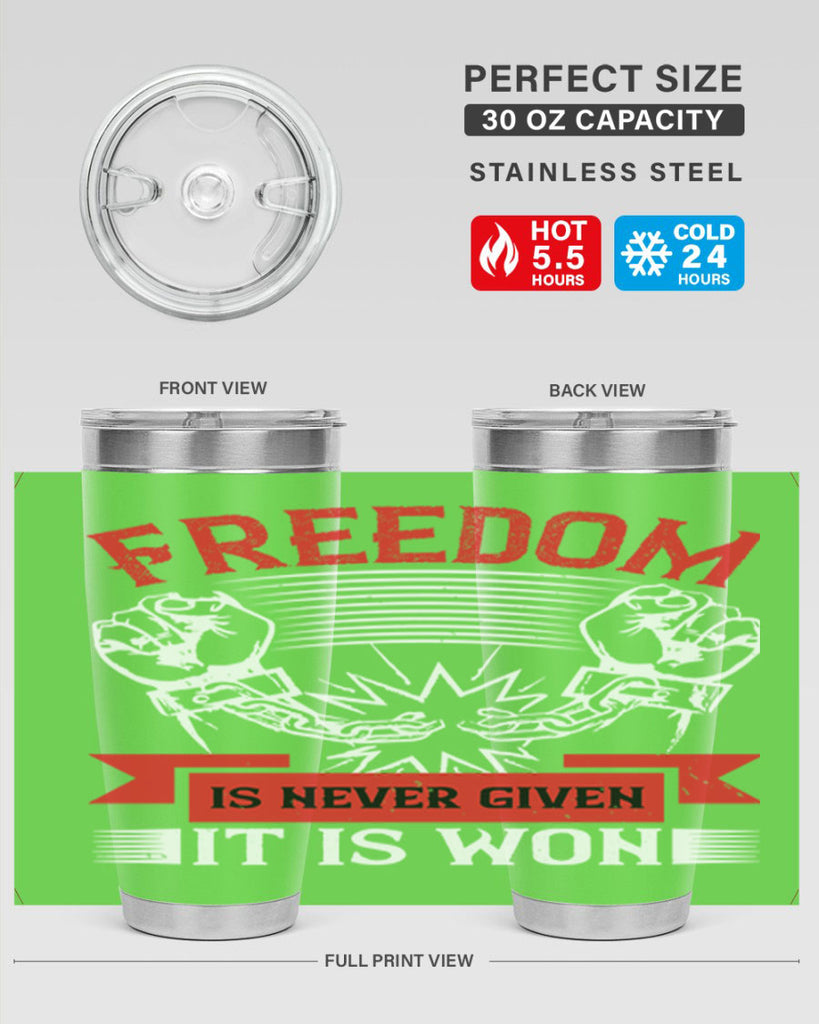 Freedom is never given it is won Style 89#- Fourt Of July- Tumbler