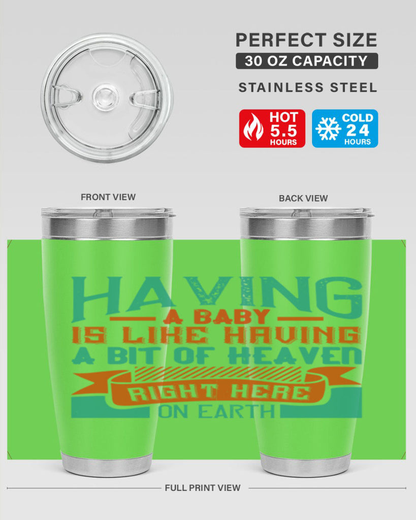 Having a baby is like having a bit of heaven right here on earth Style 121#- baby- tumbler