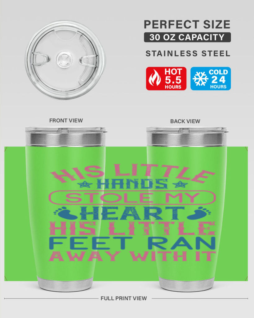His little hands stole my heart His little feet ran away with it Style 120#- baby- tumbler