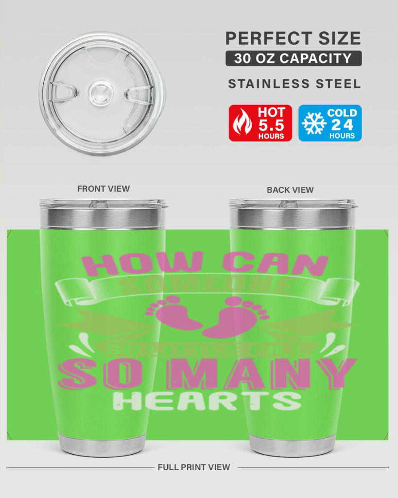 How can someone so little fill hearts Style 251#- baby- tumbler